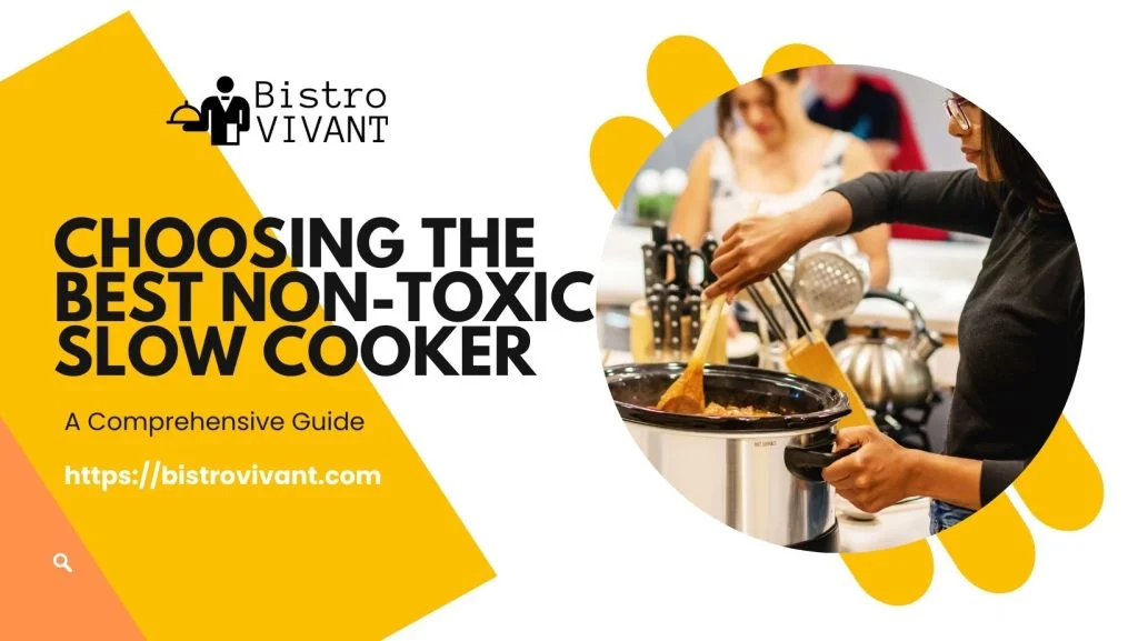 Choosing the Best Non Toxic Slow Cooker