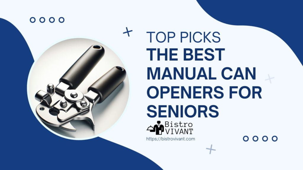 The Best Manual Can Openers for Seniors