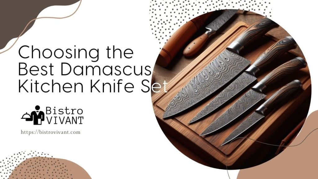 Choosing the Best Damascus Kitchen Knife Set for Your Home