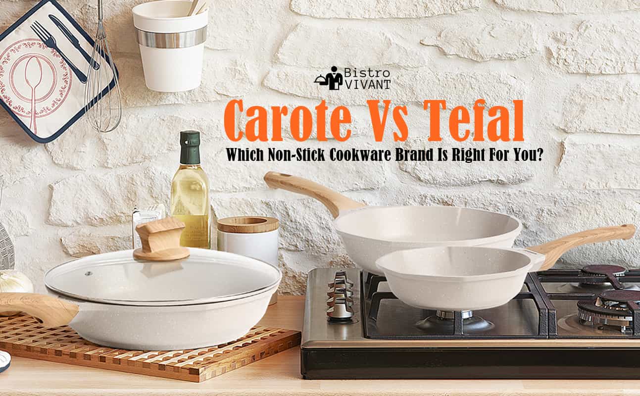 Carote Vs Tefal Unveiling the Best Cookware for Your Kitchen