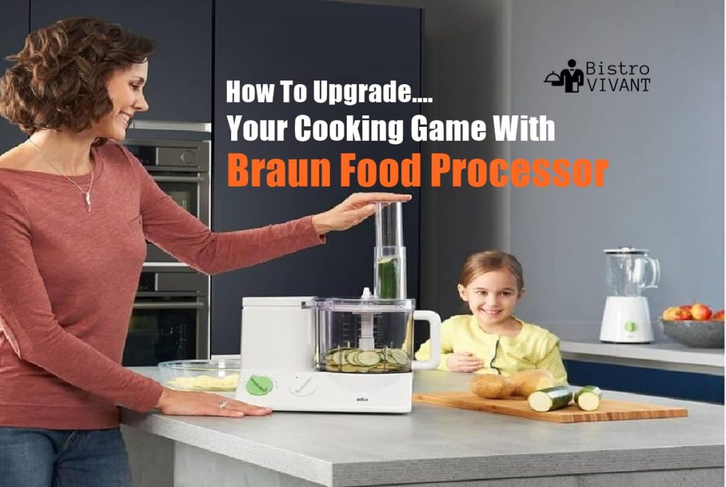 How To Upgrade With A Braun Food Processor