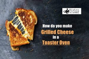 How do you make grilled cheese in a toaster oven