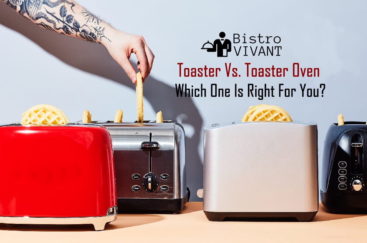 Toaster vs. Toaster Oven Which One Is Right for You?