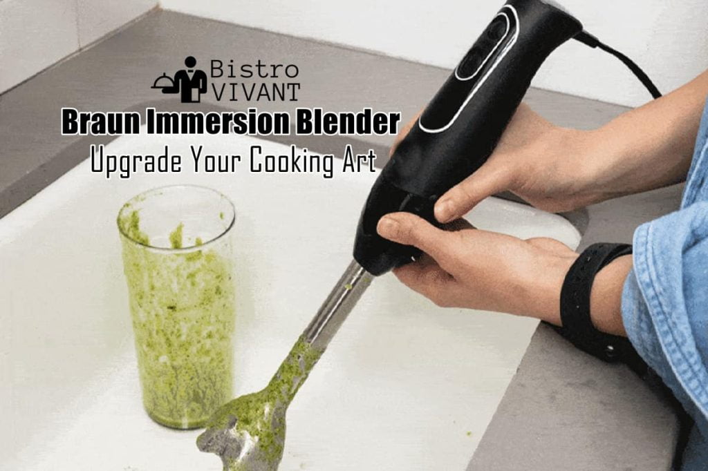 Upgrade Your Cooking Art With A Braun Immersion Blender