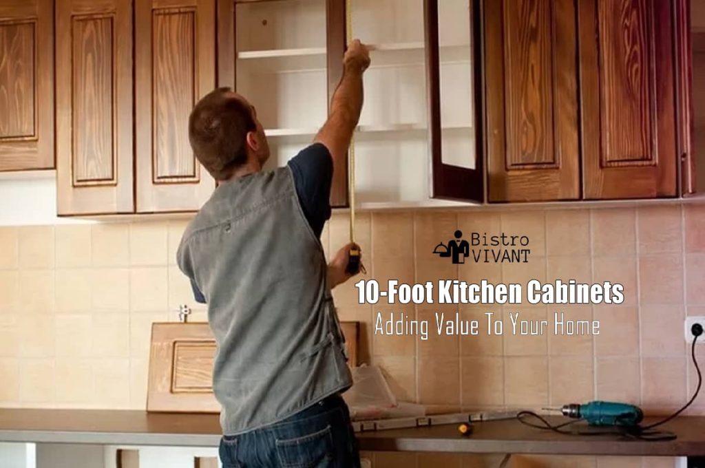 Adding Value To Your Home With 10 Foot Kitchen Cabinets